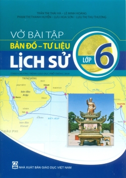 VỞ BÀI TẬP BẢN ĐỒ - TƯ LIỆU LỊCH SỬ LỚP 6 (Theo Chương trình GDPT 2018)